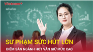 Điểm sàn sư phạm 2025: Giáo dục đặc biệt tăng vọt, nhiều ngành giảm nhẹ, cạnh tranh vẫn khốc liệt