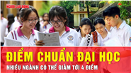 Tuyển sinh đại học 2025: Sốc với điểm sàn thấp kỷ lục, nhiều ngành có thể giảm 4 điểm
